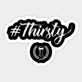 Thirsty #Thirsty Funny St Patricks Day Sticker